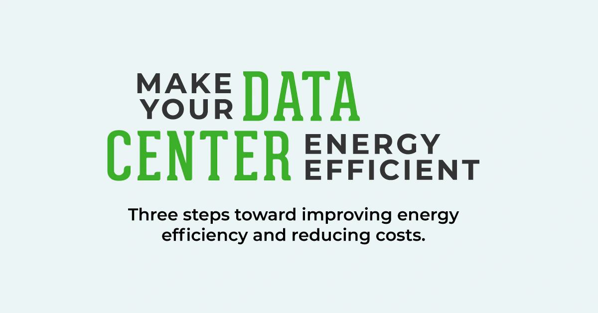 Three Ways to Make Your Data Center More Energy Efficient