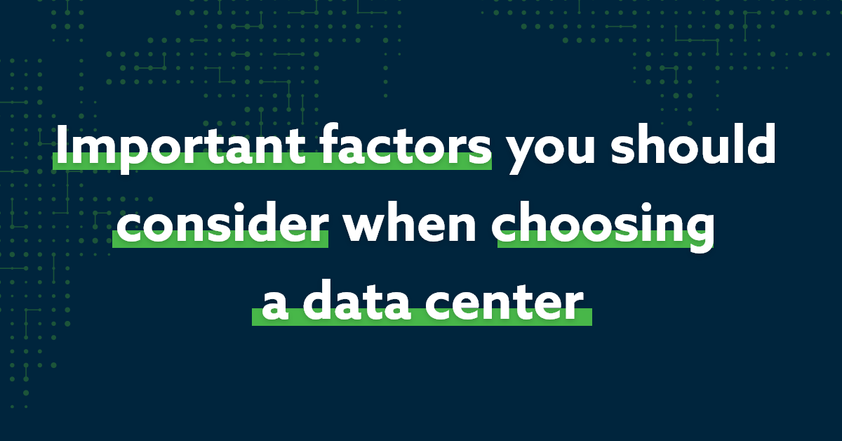 Important factors you should consider when choosing a data center