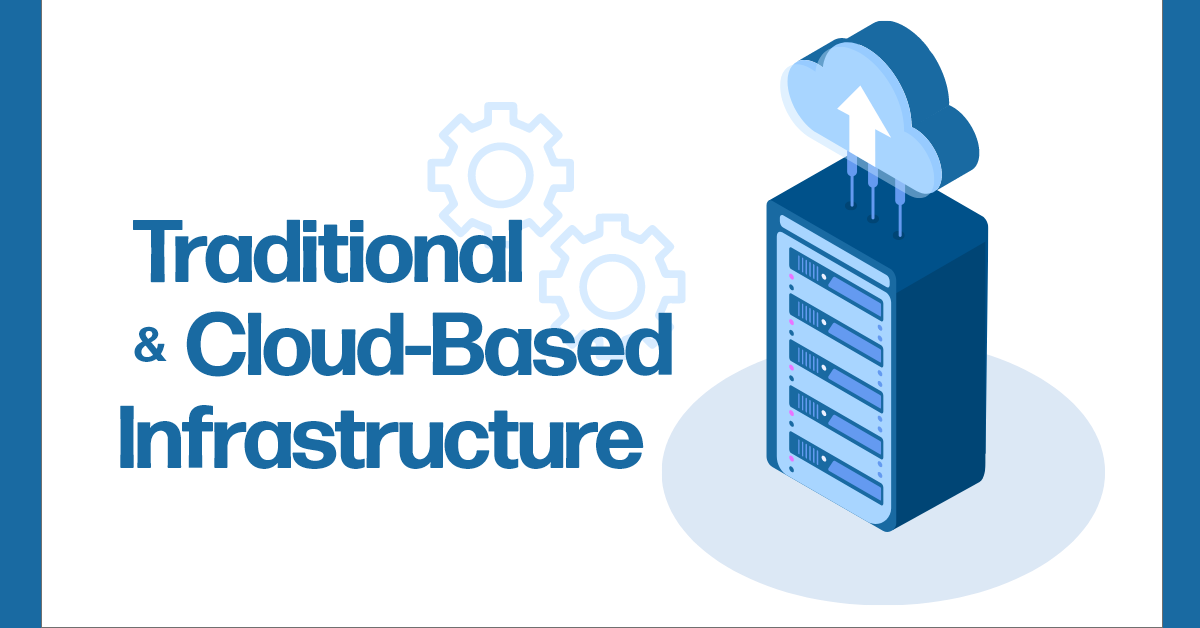 Traditional vs Cloud-Based Infrastructure