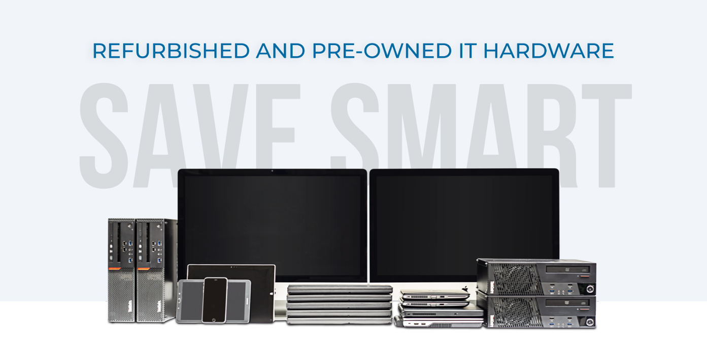 refurbished and pre-owned IT hardware: save smart